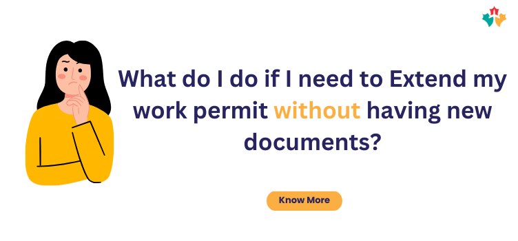 How to extend my Work permit without having new documents!