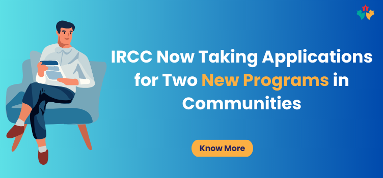 Two new Pilot Programs launched by IRCC Canada