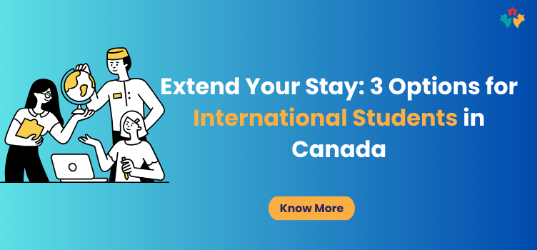 Extend your stay in canada!